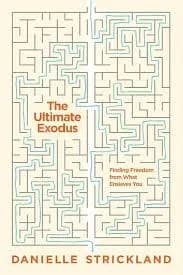 The Ultimate Exodus: Finding Freedom from What Enslaves You